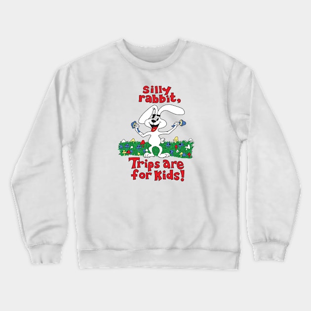 Trips Are For Kids Crewneck Sweatshirt by Chewbaccadoll